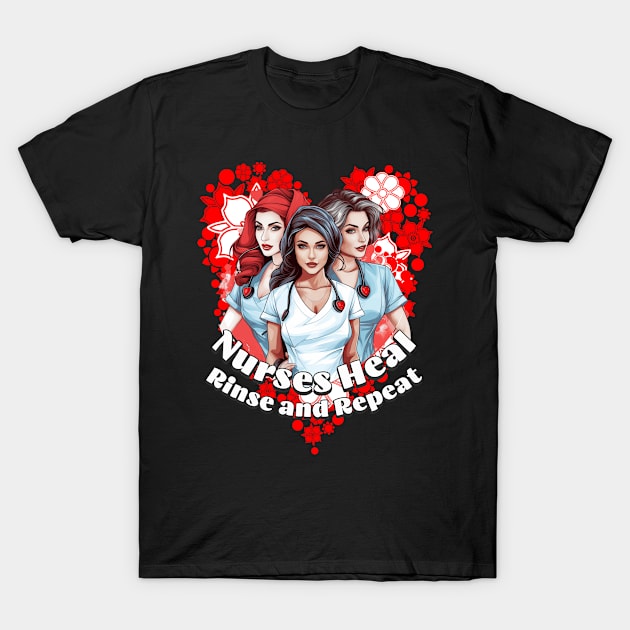 Nurses Heal, Rinse and Repeat - Nurses' Day T-Shirt by ejsulu